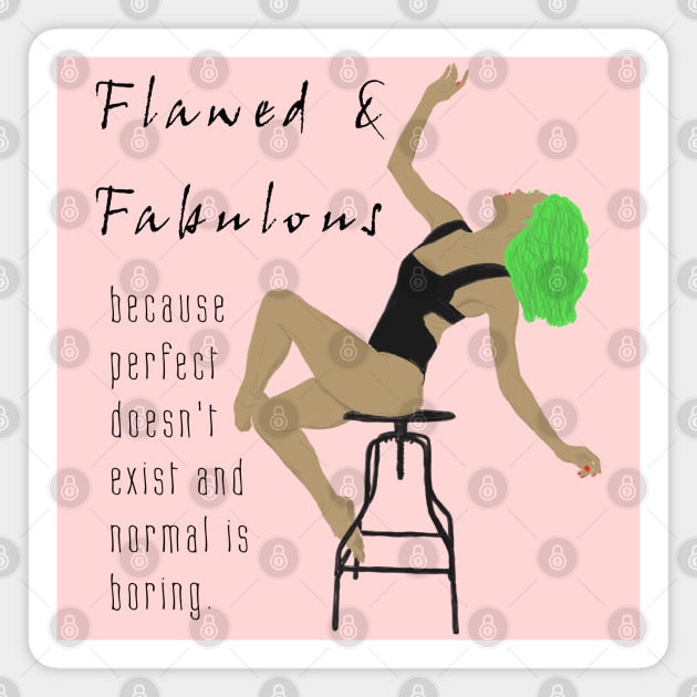 Flawed & Fabulous Magnet by djmrice